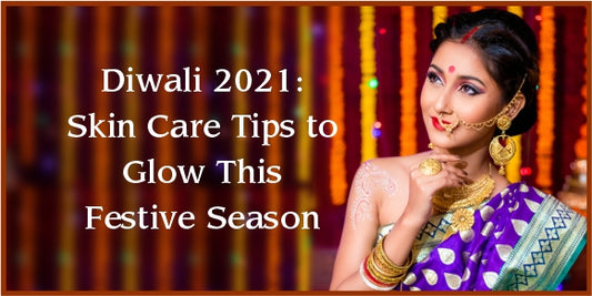 Diwali 2021: SkinCare Tips to Glow This Festive Season