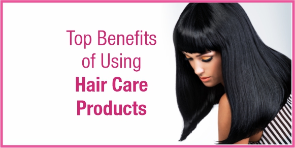 Benefits of Using Hair Care Products