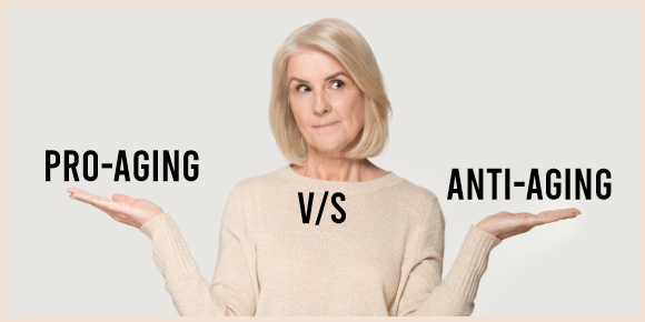 Pro Aging vs Anti Aging